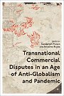 Transnational Commercial Disputes in an Age of Anti-Globalism and Pandemic