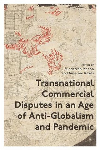 Transnational Commercial Disputes in an Age of Anti-Globalism and Pandemic
