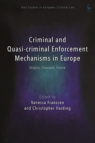 Criminal and Quasi-criminal Enforcement Mechanisms in Europe