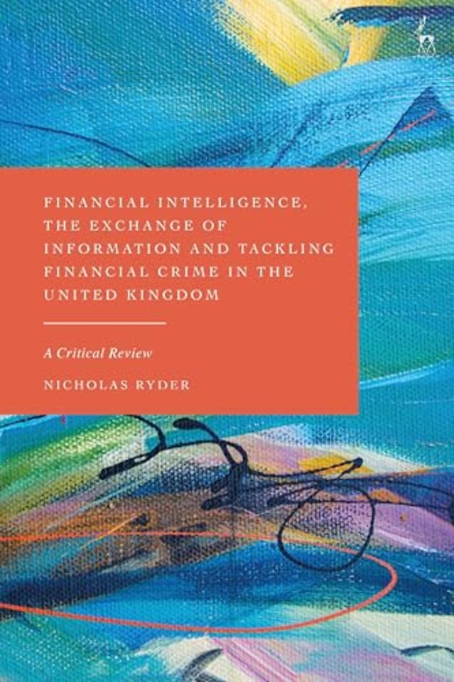 Financial Intelligence, the Exchange of Information and Tackling Financial Crime in the United Kingdom