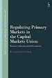 Regulating Primary Markets in the Capital Markets Union