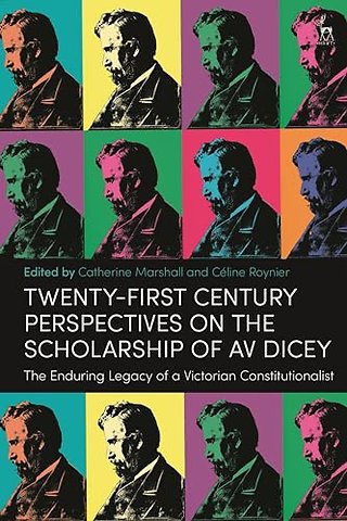 Twenty-First Century Perspectives on the Scholarship of AV Dicey