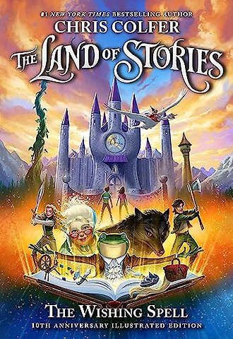 The Land of Stories: The Wishing Spell 10th Anniversary Illustrated Edition