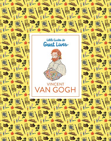Little Guides to Great Lives: Vincent van Gogh