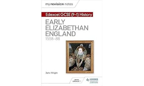 My Revision Notes: Edexcel GCSE (9-1) History: Early Elizabethan England, 1558–88