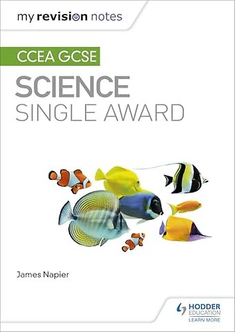 My Revision Notes: CCEA GCSE Science Single Award