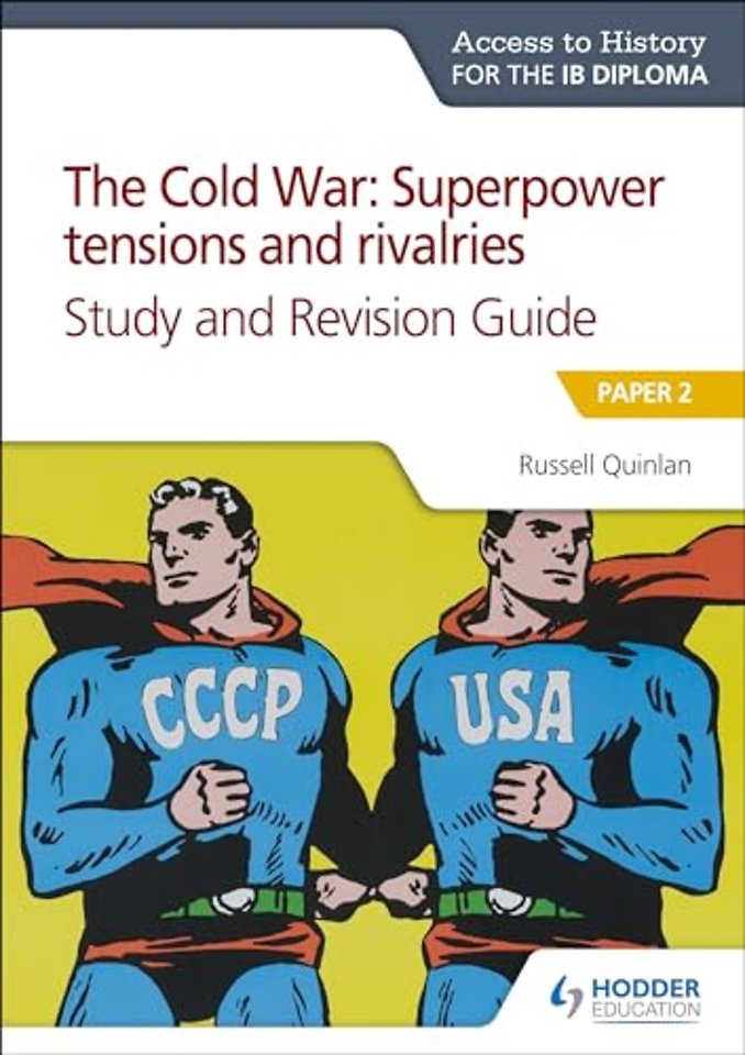 Access to History for the IB Diploma: The Cold War: Superpower tensions and rivalries (20th century) Study and Revision Guide: Paper 2