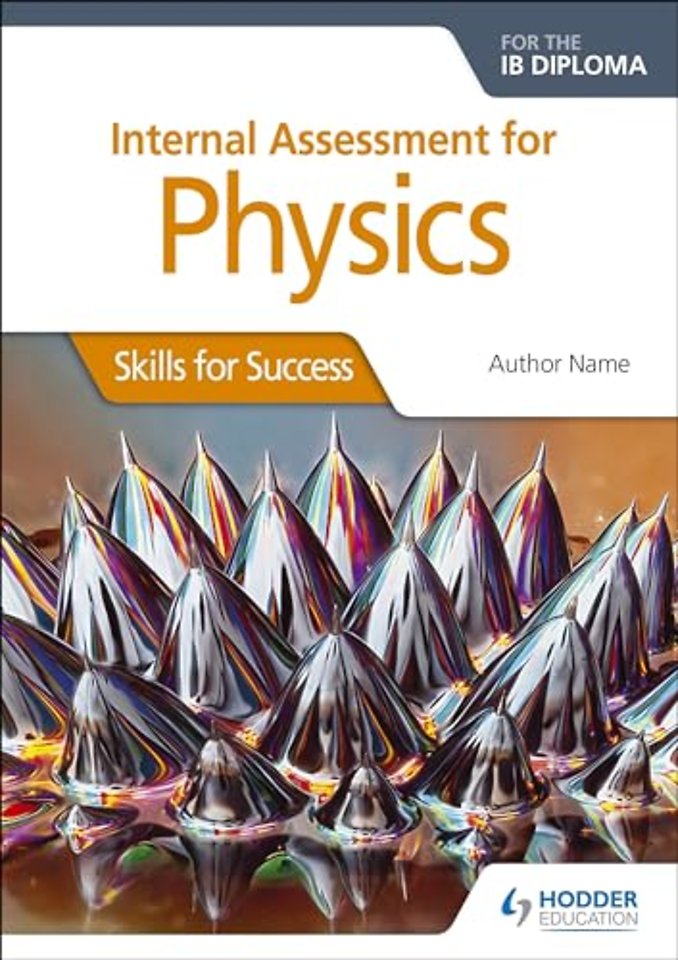 Internal Assessment Physics for the IB Diploma: Skills for Success