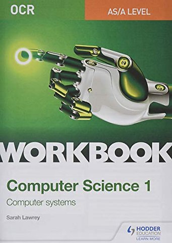 OCR AS/A-level Computer Science Workbook 1: Computer systems
