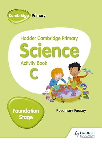 Hodder Cambridge Primary Science Activity Book C Foundation Stage