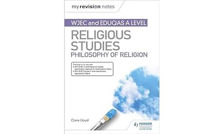 My Revision Notes: WJEC and Eduqas A level Religious Studies Philosophy of Religion
