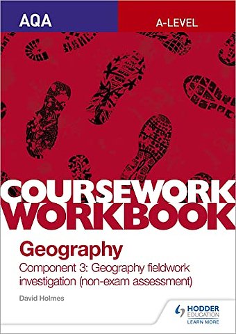 AQA A-level Geography Coursework Workbook: Component 3: Geography fieldwork investigation (non-exam assessment)