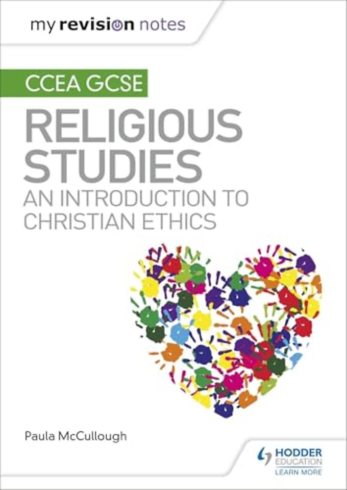 My Revision Notes CCEA GCSE Religious Studies: An introduction to Christian Ethics