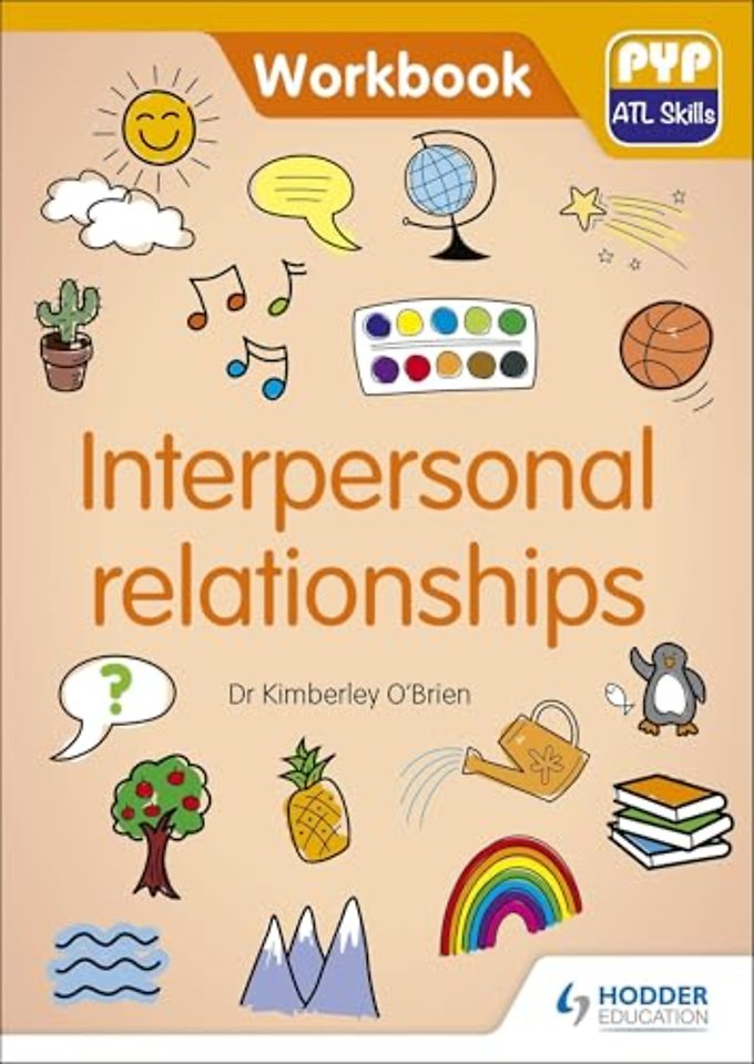 PYP ATL Skills Workbook: Interpersonal relationships