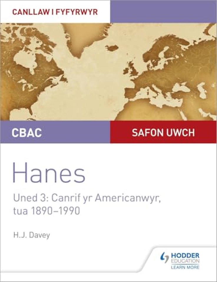 CBAC Safon Uwch Hanes – Canllaw i Fyfyrwyr Uned 3: Canrif yr Americanwyr, tua 1890–1990 (WJEC A-level History Student Guide Unit 3: The American century c.1890-1990 Welsh language edition)