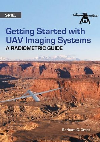 Getting Started with UAV Imaging Systems – A Radiometric Guide