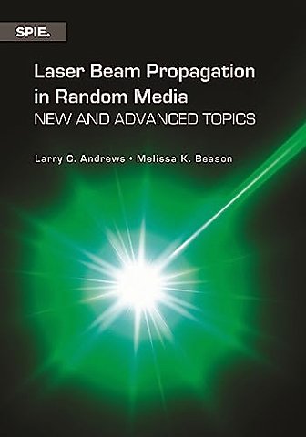 Laser Beam Propagation in Random Media – New and Advanced Topics