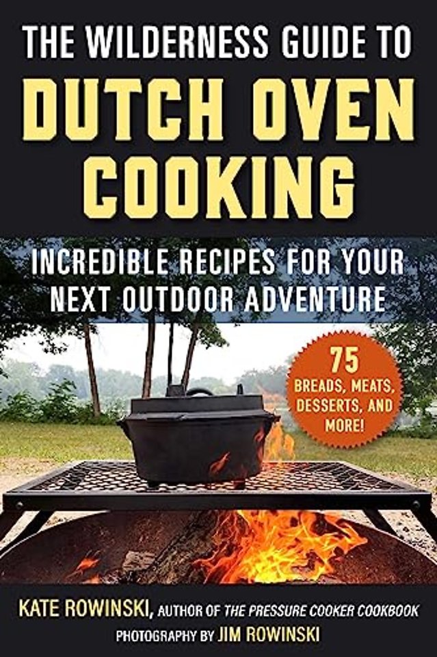 The Wilderness Guide to Dutch Oven Cooking