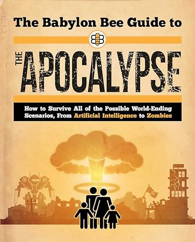 Babylon Bee Guide to the Apocalypse