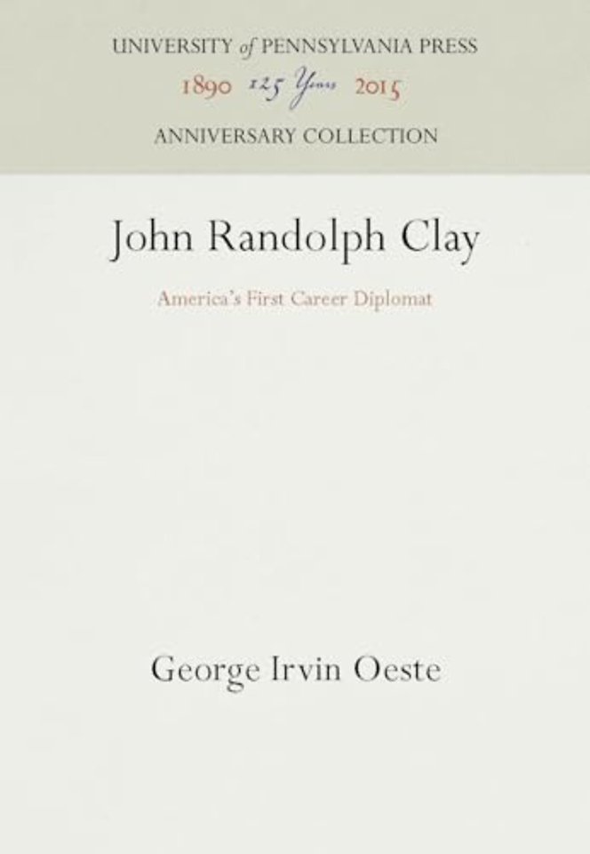 John Randolph Clay – America`s First Career Diplomat