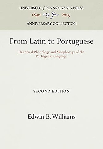 From Latin to Portuguese – Historical Phonology and Morphology of the Portuguese Language