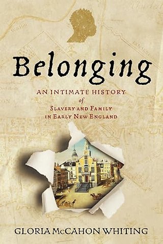 Belonging – An Intimate History of Slavery and Family in Early New England