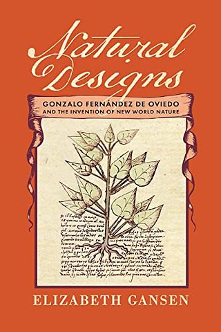 Natural Designs – Gonzalo Fernández De Oviedo and the Invention of New World Nature