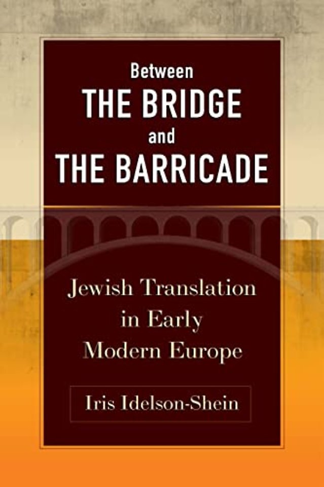 Between the Bridge and the Barricade – Jewish Translation in Early Modern Europe