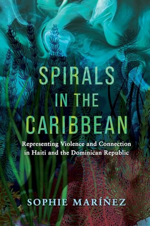 Spirals in the Caribbean – Representing Violence and Connection in Haiti and the Dominican Republic