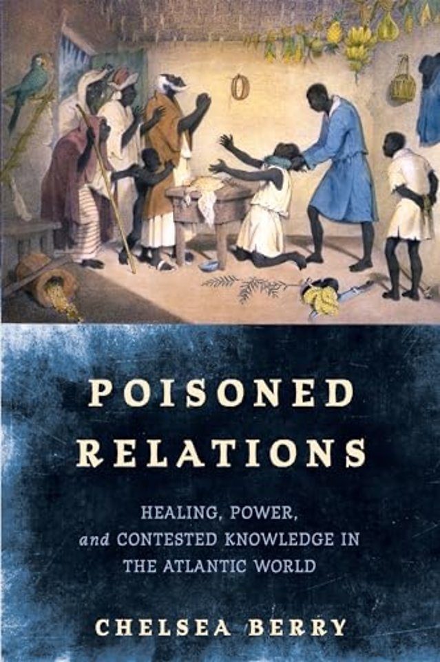 Poisoned Relations – Healing, Power, and Contested Knowledge in the Atlantic World