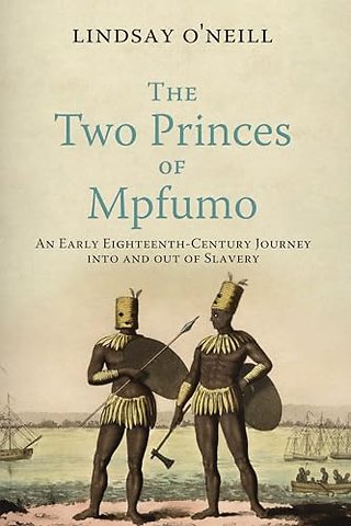 The Two Princes of Mpfumo – An Early Eighteenth–Century Journey Into and Out of Slavery