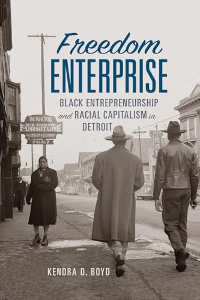 Freedom Enterprise – Black Entrepreneurship and Racial Capitalism in Detroit