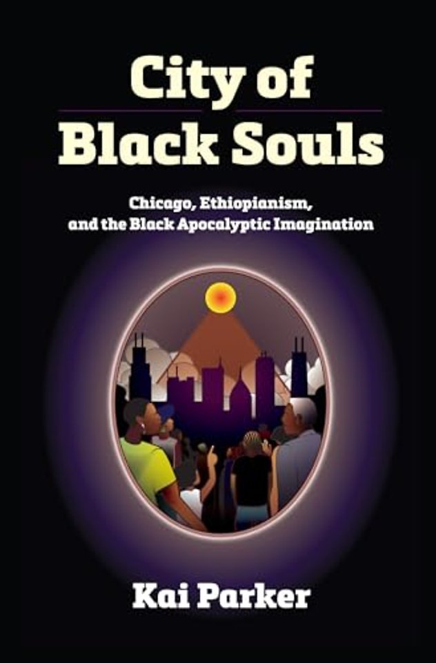 City of Black Souls – Chicago, Ethiopianism, and the Black Apocalyptic Imagination