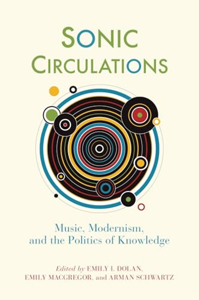 Sonic Circulations – Music, Modernism, and the Politics of Knowledge