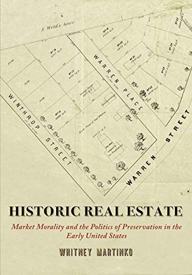Historic Real Estate – Market Morality and the Politics of Preservation in the Early United States
