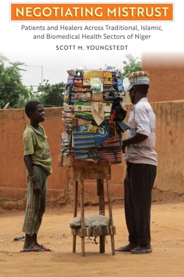 Negotiating Mistrust – Patients and Healers Across Traditional, Islamic, and Biomedical Health Sectors of Niger