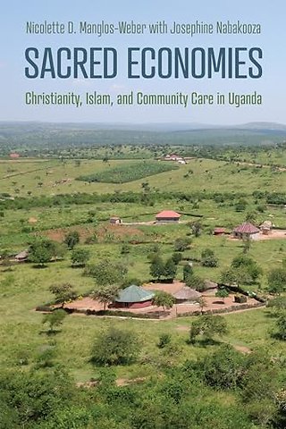 Sacred Economies – Christianity, Islam, and Community Care in Uganda