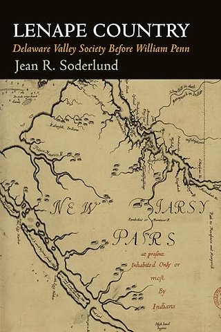 Lenape Country – Delaware Valley Society Before William Penn