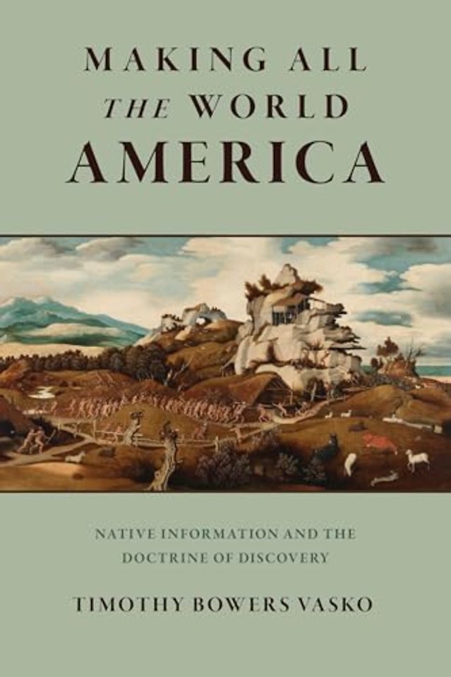 Making All the World America – Native Information and the Doctrine of Discovery