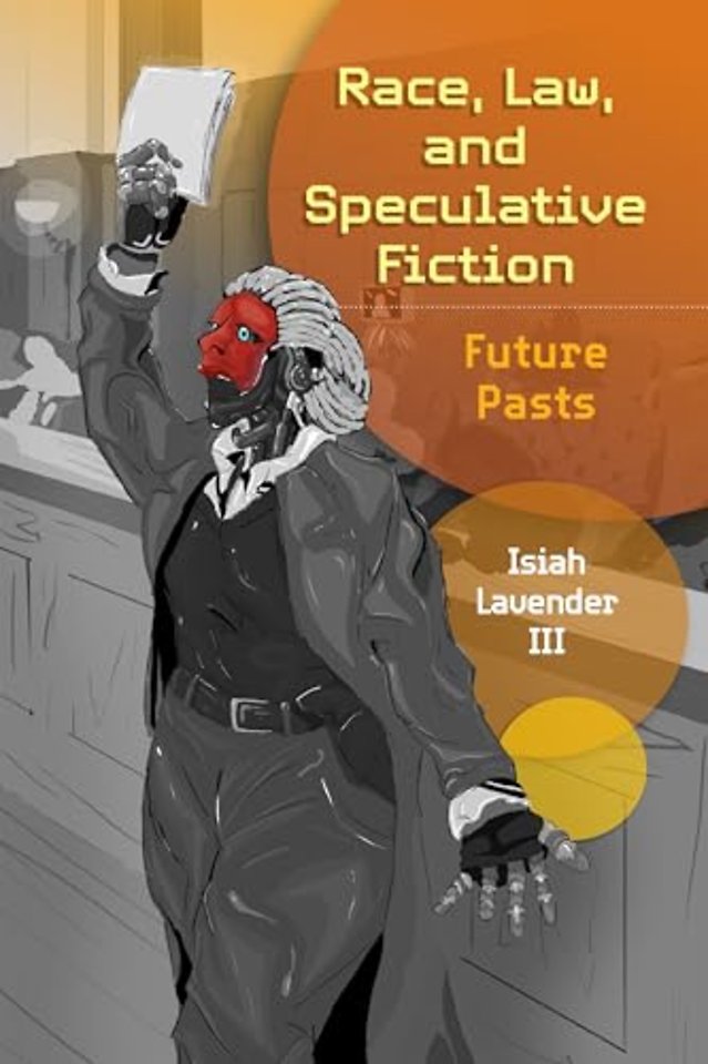Race, Law, and Speculative Fiction – Future Pasts