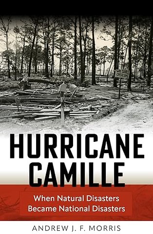 Hurricane Camille – When Natural Disasters Became National Disasters