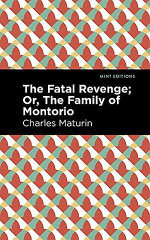 The Fatal Revenge; Or, The Family of Montorio