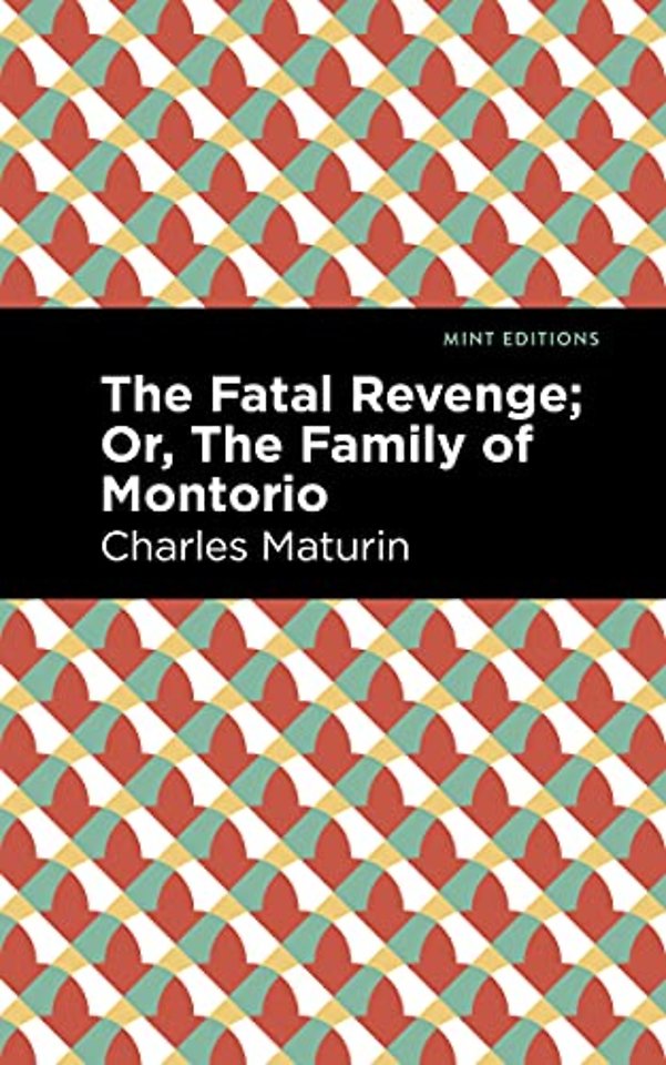 The Fatal Revenge; Or, The Family of Montorio