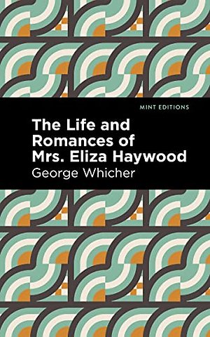 The Life and Romances of Mrs. Eliza Haywood