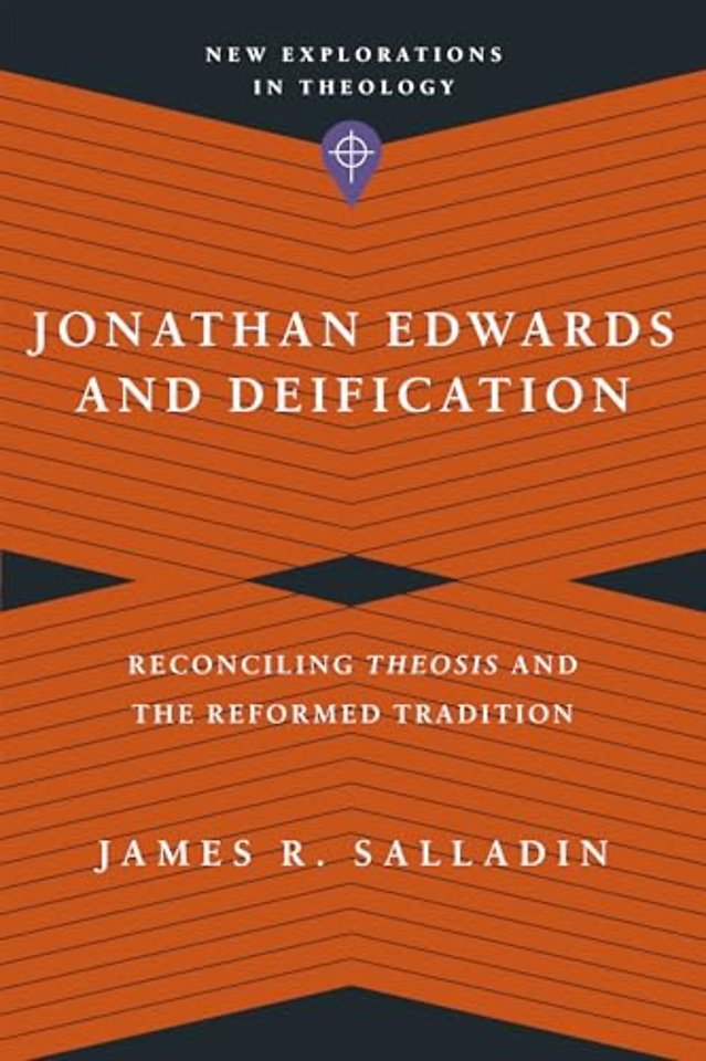 Jonathan Edwards and Deification – Reconciling Theosis and the Reformed Tradition