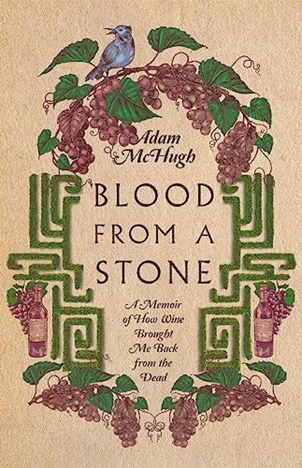 Blood From a Stone – A Memoir of How Wine Brought Me Back from the Dead