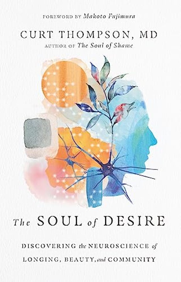 The Soul of Desire – Discovering the Neuroscience of Longing, Beauty, and Community