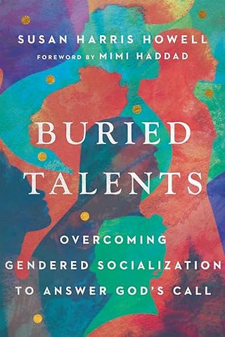 Buried Talents – Overcoming Gendered Socialization to Answer God`s Call