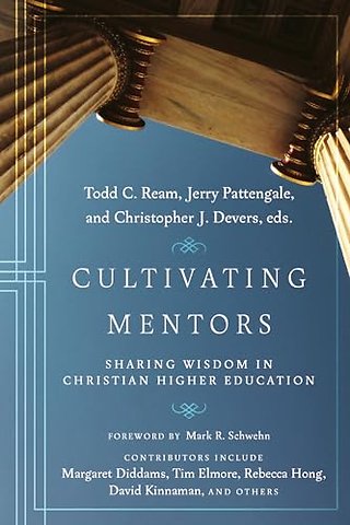 Cultivating Mentors – Sharing Wisdom in Christian Higher Education