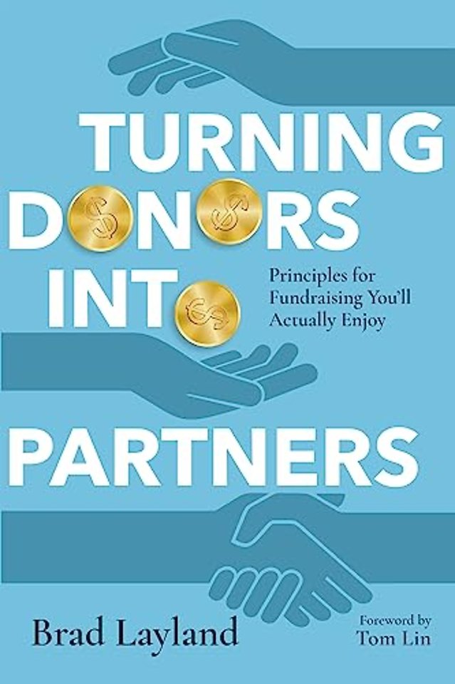 Turning Donors into Partners – Principles for Fundraising You`ll Actually Enjoy